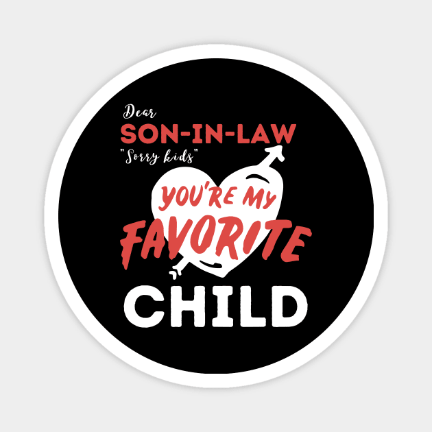 Dear son in law you are my favorite child Magnet by The WYLD Tribe